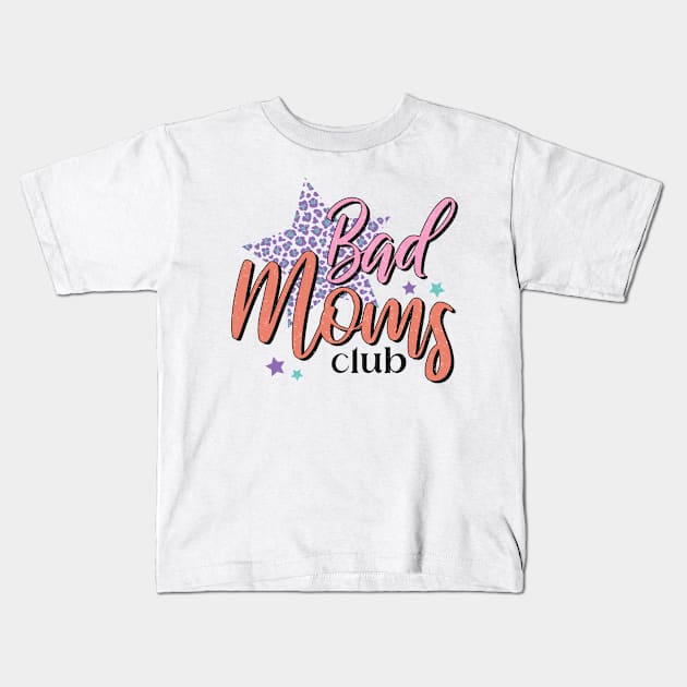 Bad Moms Club Kids T-Shirt by BAB